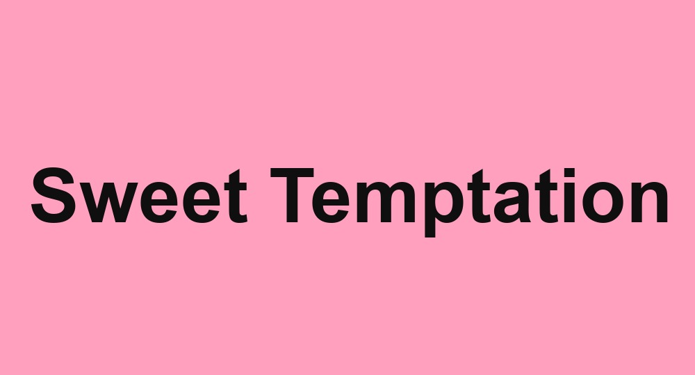 Sweet Temptation